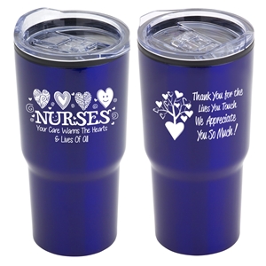 "Nurses: Your Care Warms The Hearts & Lives Of All" 20 oz Stainless Steel & Polypropylene Tumbler