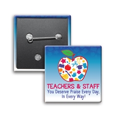 "Teachers & Staff: You Deserve Praise Every Day In Every Way!" Square Buttons (Sold in Packs of 25)  Teachers & Staff Recognition, Teacher, Appreciation, Square Button, Campaign Button, Safety Pin Button, Full Color Button, Button