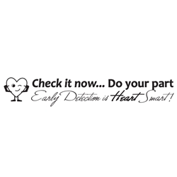 Check It Now Do Your Part…Early Detection is Heart Smart! L92 