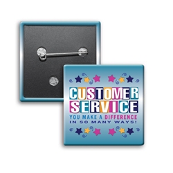 Customer Service: You Make A Difference In So Many Ways! Square Button  Square Button, Campaign Button, Safety Pin Button, Full Color Button, Button