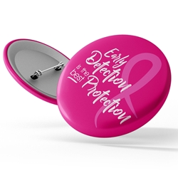 Early Detection is the Best Protection Button | Breast Cancer Awareness Promotional Items | Care Promotions