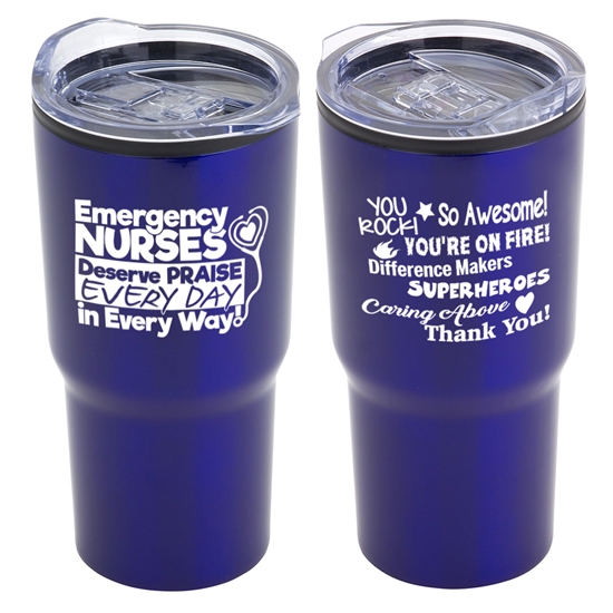   "Emergency Nurses Deserve Praise Every Day, In Every Way" 20 oz Stainless Steel & Polypropylene Tumbler  - ENW058