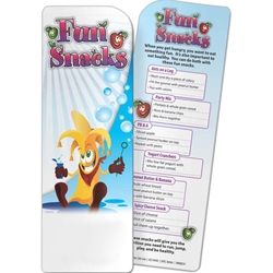 Fun Snacks Bookmark Fun Snacks Bookmark, BetterLifeLine, BetterLife, Education, Educational, information, Informational, Wellness, Guide, Brochure, Paper, Low-cost, Low-Price, Cheap, Instruction, Instructional, Booklet, Small, Reference, Interactive, Learn, Learning, Read, Reading, Health, Well-Being, Living, Awareness, Book, Mark, Tab, Marker, Bookmarker, Page holder, Placeholder, Place, Holder, Card, 2-side, 2-sided, Page, Child, Children, Kid, Adolescent, Juvenile, Teen, Young, Youth, Baby, School, Growing, Pediatrics, Counselor, Therapist, Food, Nutrition, Diet, Eating, Body, Snack, Meal, Eat, Sugar, Fat, Calories, Carbs, Carbohydrate, Weight, Obesity, Imprinted, Personalized, Promotional, with name on it, Giveaway,