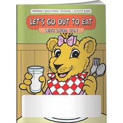 Lets Go Out to Eat with Laura Lion Coloring Book Lets Go Out to Eat with Laura Lion Coloring BookBetterLifeLine, BetterLife, Education, Educational, information, Informational, Wellness, Guide, Brochure, Paper, Low-cost, Low-Price, Cheap, Instruction, Instructional, Booklet, Small, Reference, Interactive, Learn, Learning, Read, Reading, Health, Well-Being, Living, Awareness, ColoringBook, ActivityBook, Activity, Crayon, Maze, Word, Search, Scramble, Entertain, Educate, Activities, Schools, Lessons, Kid, Child, Children, Story, Storyline, Stories, Imprinted, Personalized, Promotional, with name on it, Giveaway,