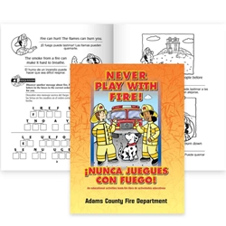 Never Play With Fire! Educational Activities Book (English/Spanish) Spanish, Fire Safety Educational Activities Book, Better Life Line, Fields, Education, Educational, information, Informational, Fire Safety, Guide, Brochure, Paper, Low-cost, Low-Price, Cheap, Instruction, Instructional, Booklet, Small, Reference, Interactive, Learn, Learning, Read, Reading, Health, Well-Being, Living, Awareness, ColoringBook, ActivityBook, Activity, Crayon, Maze, Word, Search, Scramble, Entertain, Educate, Activities, Schools, Lessons, Kid, Child, Children, Story, Storyline, Stories, Fire, Safety, Burn, Fireman, Fighter, Department, Smoke, Danger, Forest, Station, Protect, Protection, Emergency, Firefighter, First Aid,Imprinted, Personalized, Promotional, with name on it, Giveaway, The Positive Line, Positive Promotions, 