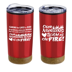 "Our Nursing TEAM is on FIRE!" York 20 oz Stainless Steel/Polypropylene Tumbler with Cork Base Nursing Appreciation Tumbler, Nursing Appreciation, Cork Base Tumbler, Tumbler with Cork, 20 oz tumbler, Imprinted Tumblers, Stainless Steel Tumblers, Care Promotions, 