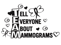 TEAM: Tell Everyone About Mammograms  