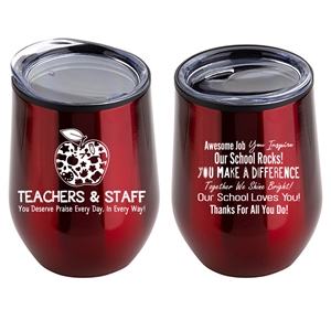 "Teachers & Staff: You Deserve Praise Every Day In Every Way!" 12 oz Stainless Steel/Polypropylene Wine Goblet