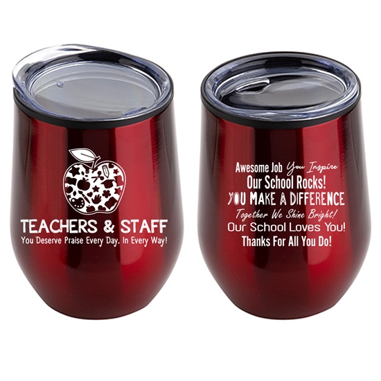 "Teachers & Staff: You Deserve Praise Every Day In Every Way!" 12 oz Stainless Steel/Polypropylene Wine Goblet - TSA088