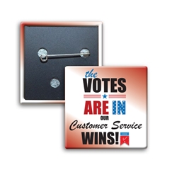 The Votes Are In...Our Customer Service Wins! Square Button  Square Button, Campaign Button, Safety Pin Button, Full Color Button, Button