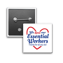 "We Love Our Essential Workers, Thanks For All You Do!" Square Buttons (Sold in Packs of 25)    Essential Worker, Appreciation, Square, Button, Campaign Button, Safety Pin Button, Full Color Button, Button