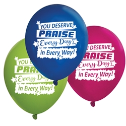 "You Deserve Praise Every Day In Every Way" Standard Latex Balloons (Pack of 60 assorted)  Latex balloons, party goods, decorations, celebrations, round shaped balloons, promotional balloons, custom balloons, imprinted balloons