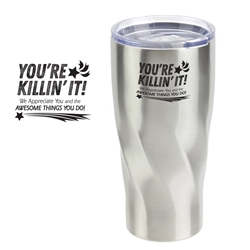 "Youre Killin It! We Appreciate You and The Awesome Things You Do!" Helix 20 oz Vacuum Insulated Stainless Steel Tumbler Employee appreciation, Steel tumbler, 20 oz Vacuum Insulated Stainless Steel Bottle, 20 oz, imprinted travel tumbler, Stainless Steel travel tumbler, Imprinted Tumblers, Imprinted, personalized, with name on it, Care Promotions, 